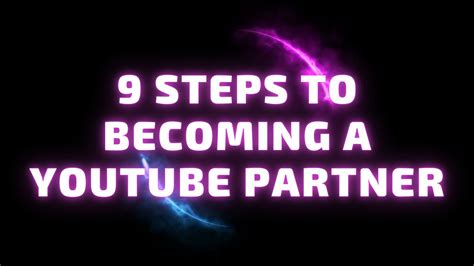 9 Steps To Becoming A Youtube Partner Program Youtube