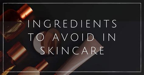 17 Ingredients To Avoid In Skincare