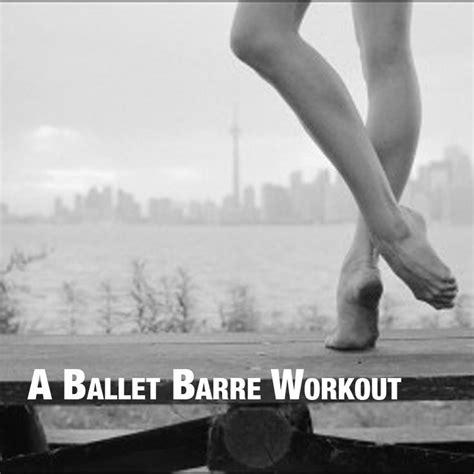Ballet Barre Workout Ballet Barre Workout Barre Workout Ballet Barre