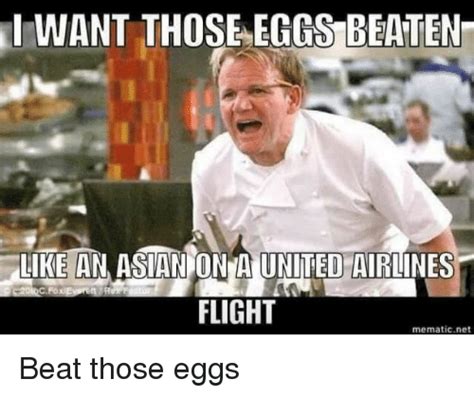 I Want Those Eggs Beaten Like An Asian On A United Airli Flight Mematic