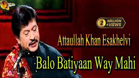 Balo Batiyaan Way Mahi Attaullah Khan Esakhelvi Hd Video Song Youtube