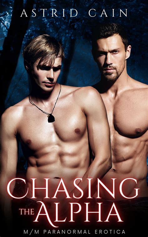 chasing the alpha gay m m alpha alpha shifter erotic romance by astrid cain goodreads