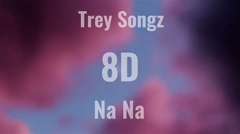Trey Songz Na Na 8D Music YouTube
