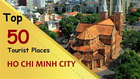 Ho Chi Minh City Top 50 Tourist Places Ho Chi Minh City Tourism Vietnam Youtube