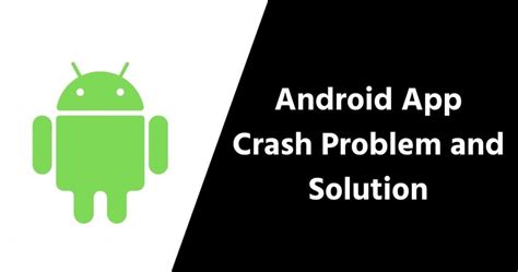 Android App Crash Problem And Solution Complete Guide 2022