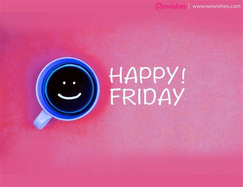 Happy Friday Happy Friday Pictures Happy Friday Quotes Happy Friday