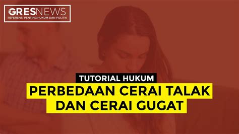 Perbedaan Cerai Talak Dan Cerai Gugat Youtube