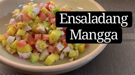 Ensaladang Mangga Recipe Semi Ripe Mango Mixed With Tomato And Salt
