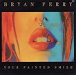 Bryan Ferry - Your Painted Smile (1994, Vinyl) | Discogs