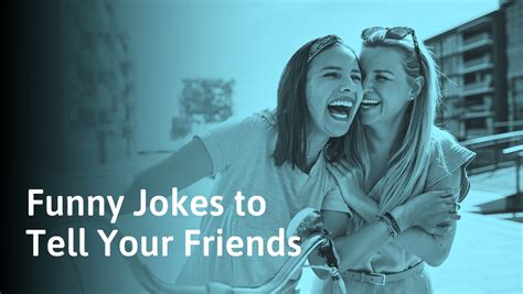 Jokes To Tell Your Friends And Make Them Laugh