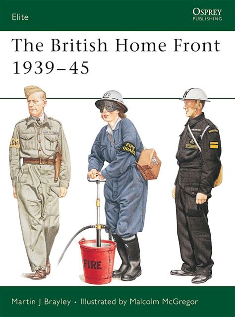 The British Home Front 193945 Elite Martin Brayley Osprey Publishing