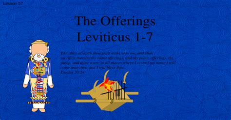 Lesson 57 The Offerings Leviticus 1 7 ¶an Altar Of Earth Thou Shalt