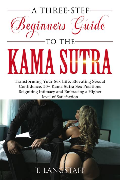 A Three Step Beginners Guide To The Kama Sutra Transforming Your Sex