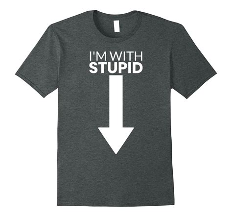 Im With Stupid Funny Down Arrow T Shirt Rose Rosetshirt