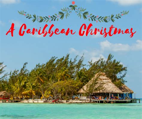 Celebrating Christmas In Belize Coco Plum Island Resort