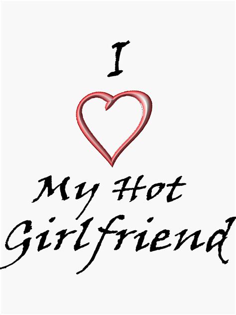 I Love My Hot Girlfriend Sticker By Sarahericd Redbubble