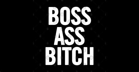 Boss Ass Bitch Boss Ass Bitch Sticker Teepublic