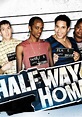 Halfway Home - watch tv show streaming online