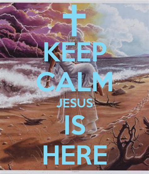Keep Calm Jesus Is Here Poster Jackie Keep Calm O Matic