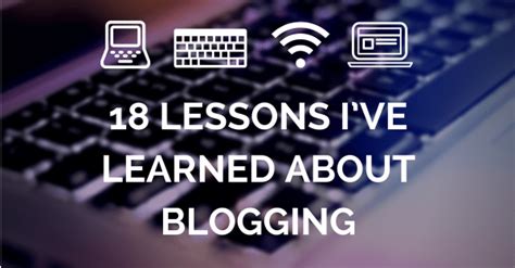 18 lessons i ve learned about blogging