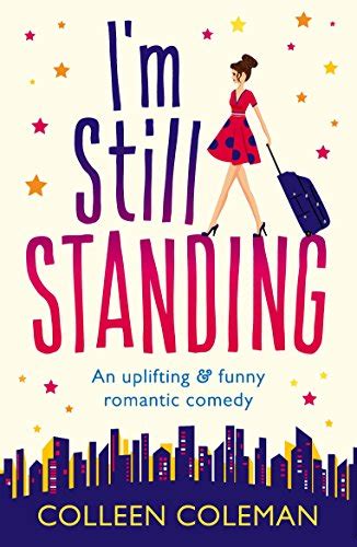 Im Still Standing A Feel Good Laugh Out Loud Romantic Comedy