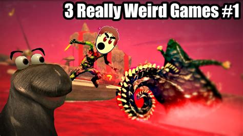 3 Really Weird Games 1 Youtube