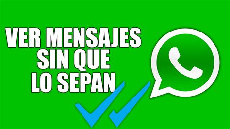 Ver Mensajes De Whatsapp Sin Que Lo Sepa La Otra Persona Androconsejos