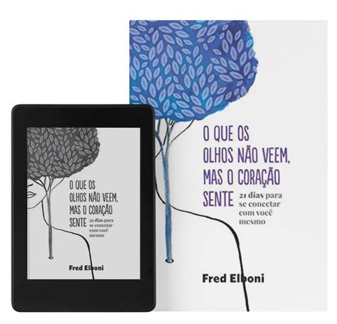 O Que Os Olhos Não Veem Mas O Coração Sente E Book