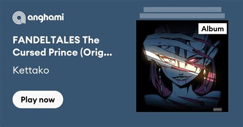fandeltales the cursed prince original animation soundtrack by kettako play on anghami