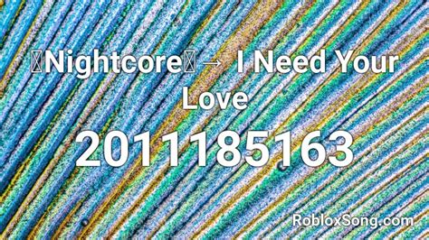 Nightcore → I Need Your Love Roblox Id Roblox Music Codes