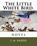 The Little White Bird.: novel . by J. M. Barrie, Paperback | Barnes ...