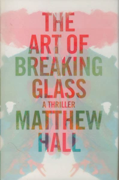 the art of breaking glass matthew hall