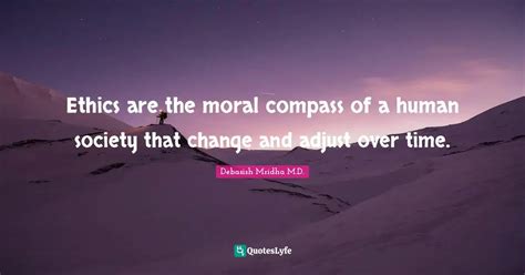 Ethics Are The Moral Compass Of A Human Society That Change And Adjust