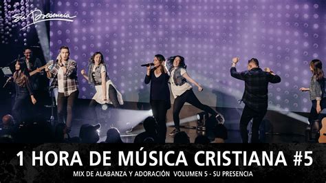 1 Hora De Música Cristiana 2018 De Alabanza Y Adoración Lo Mejor De S