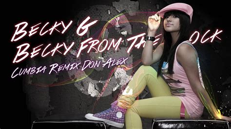 Becky G Becky From The Block Don Alex Remix Cumbia Youtube