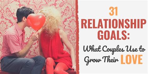 31 Relationship Goals What Couples Use To Grow Their Love