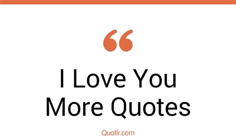 35 Astounding I Love You More Quotes That Will Unlock Your True Potential