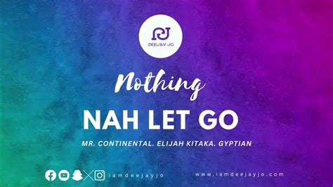 Nothing X Nah Let Go Mr Continental Elijah Kitaka And Gyptian Youtube