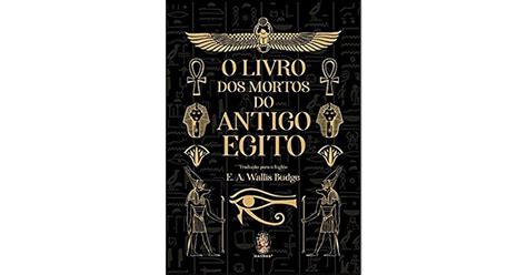 O Livro Dos Mortos Do Antigo Egito By E A Wallis Budge