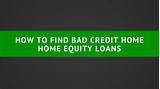 Loan On Home Equity With Bad Credit Pictures