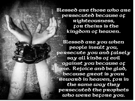 Blessed Are They Who Are Persecuted For The Sake Of Righteousness For Theirs Is The Kingdom Of