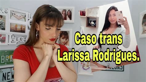 Caso Trans Larissa Rodrigues JustiÇa Youtube