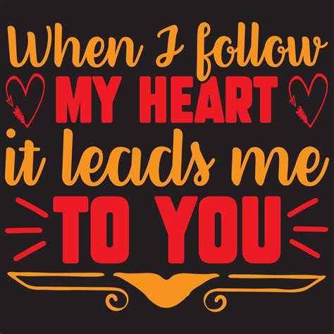 When I Follow My Heart It Leads Me To You 12890264 Vector Art At Vecteezy