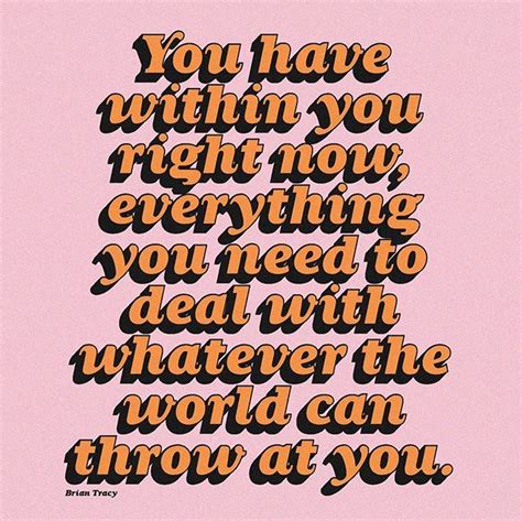 You Have Within You Right Now Everything You Need To Deal With