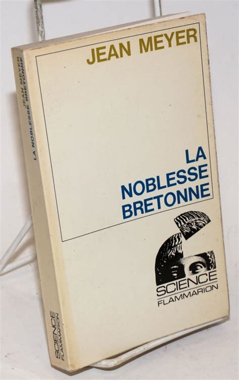 La Noblesse Bretonne au XVIIIe Siecle par Meyer, Jean ...