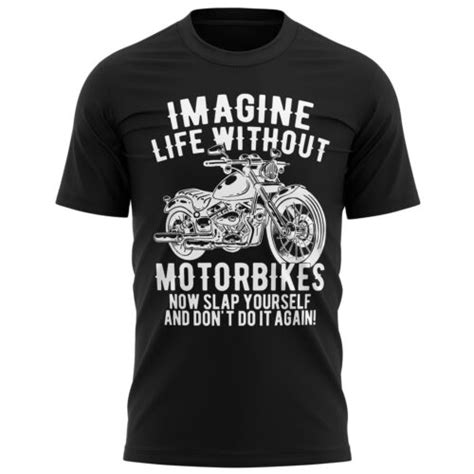 Imagine Life Without Motorbikes T Shirt Funny Motorcycle Joke Biker