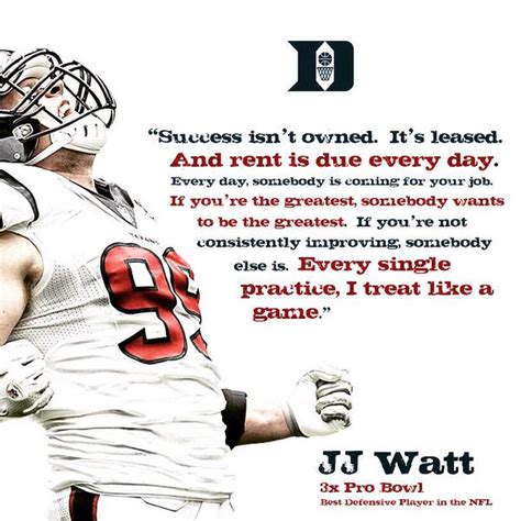 Success isn't owned, it's leased. Jj Watt Quotes About Success. QuotesGram