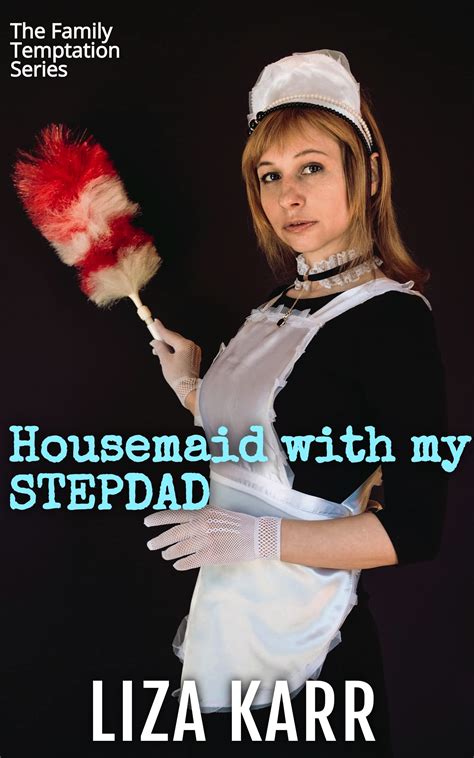 Housemaid With My Stepdad A Taboo Forbidden Man Of The House Erotic