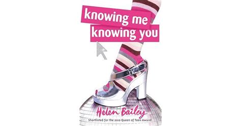 Knowing Me Knowing You By Helen Bailey