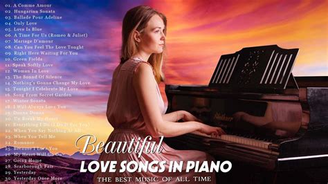 Love Songs In Piano Best 100 Romantic Piano Music Of All Time